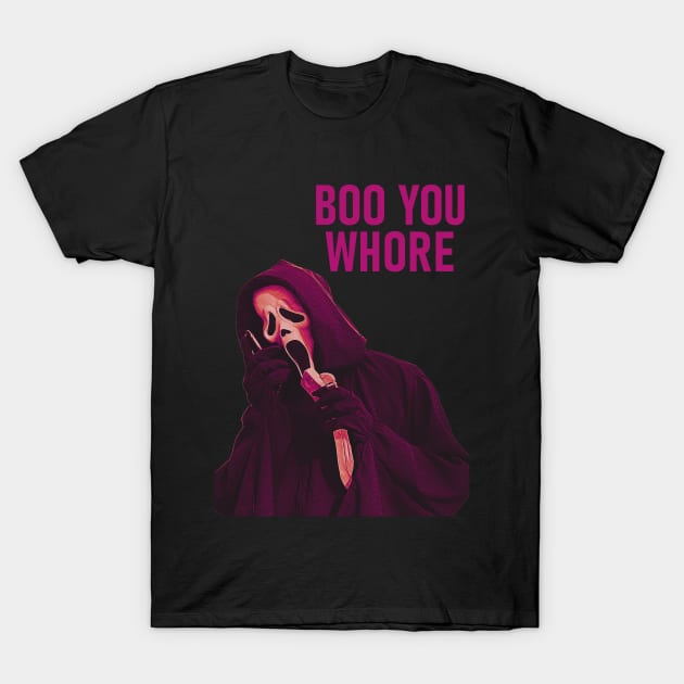 boo you whore T-Shirt by marscarey